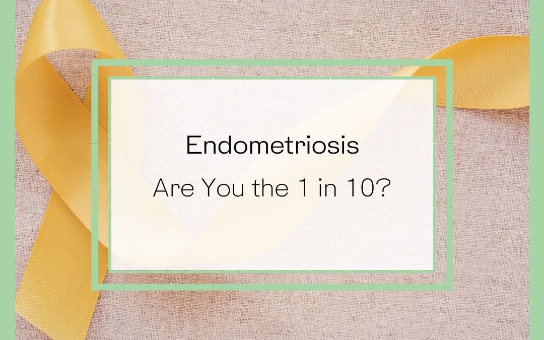 Endometriosis – are you the 1 in 10?