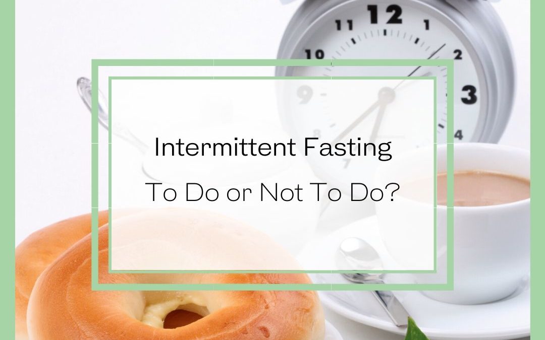 Intermittent Fasting: To do or not to do?