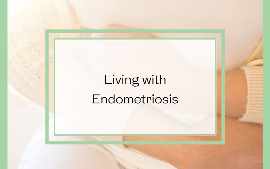 Living With Endometriosis