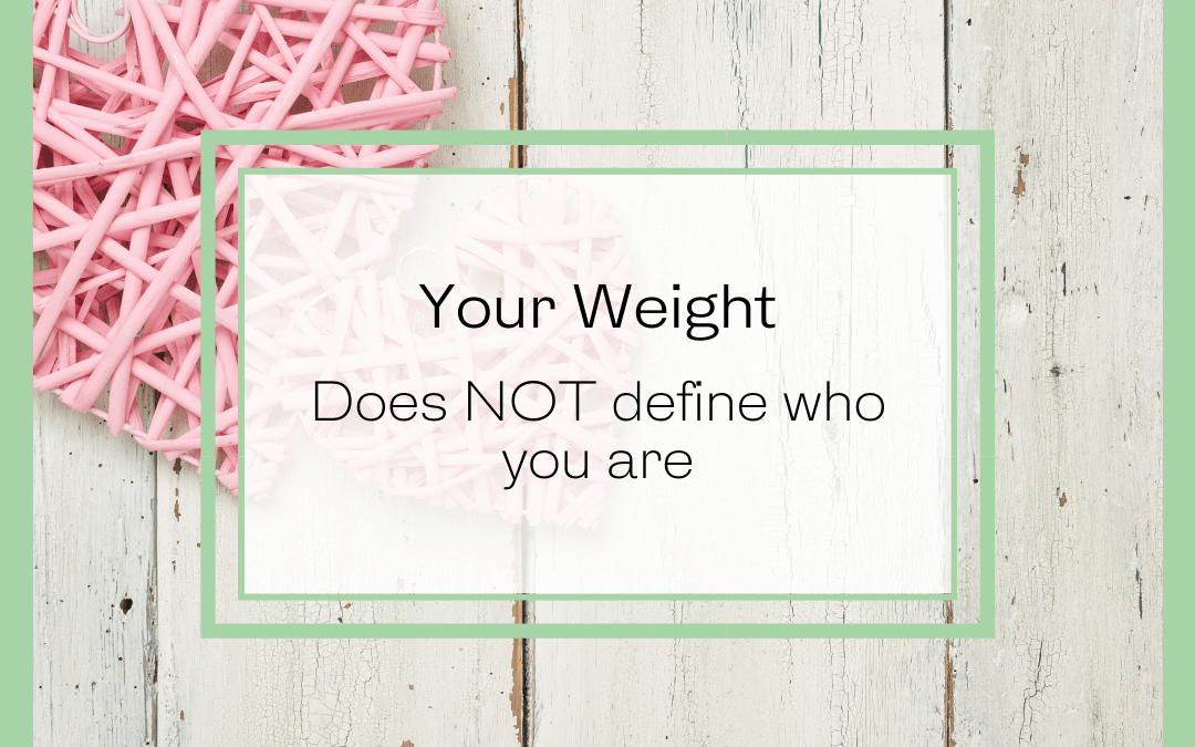 Your weight does not define who you are
